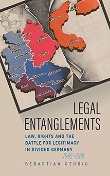portada Legal Entanglements: Law, Rights and the Battle for Legitimacy in Divided Germany, 1945-1989 (in English)