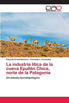 portada La Industria Lítica de la Cueva Epullán Chica, Norte de la Patagonia: Un Estudio Tecnotipológico