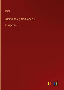portada Alcibiades I; Alcibiades II: in large print (en Inglés)