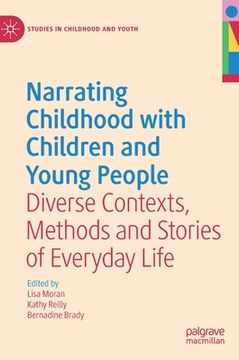 portada Narrating Childhood with Children and Young People: Diverse Contexts, Methods and Stories of Everyday Life (en Inglés)