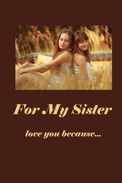 portada For My Sister: Love You Because (en Inglés)