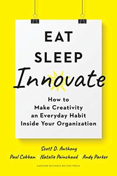 portada Eat, Sleep, Innovate: How to Make Creativity an Everyday Habit Inside Your Organization (in English)