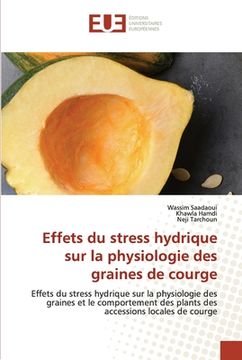 portada Effets du stress hydrique sur la physiologie des graines de courge (en Francés)