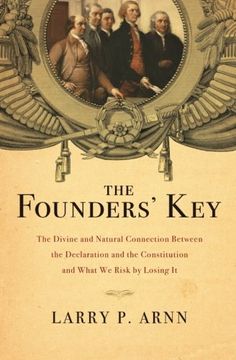 portada The Founders' Key: The Divine and Natural Connection Between the Declaration and the Constitution and What We Risk by Losing It (en Inglés)