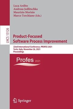 portada Product-Focused Software Process Improvement: 22nd International Conference, Profes 2021, Turin, Italy, November 26, 2021, Proceedings (en Inglés)