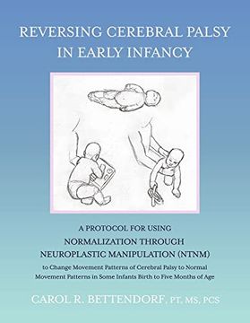 portada Reversing Cerebral Palsy in Early Infancy: A Protocol for Using Normalization Through Neuroplastic Manipulation (Ntnm) (in English)