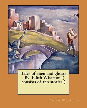 portada Tales of men and ghosts . By: Edith Wharton. ( consists of ten stories ) (en Inglés)