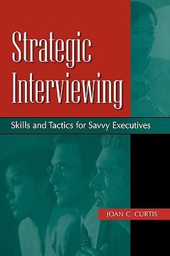 portada strategic interviewing: skills and tactics for savvy executives (en Inglés)