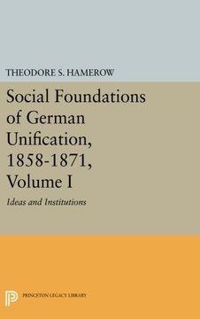 portada Social Foundations of German Unification, 1858-1871, Volume i: Ideas and Institutions (Princeton Legacy Library) (en Inglés)