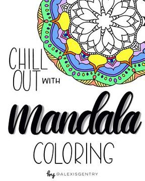 portada Chill Out with Mandala Coloring: A relaxing adult coloring book (en Inglés)