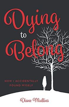 portada Dying to Belong: How i Accidentally Found Myself (en Inglés)
