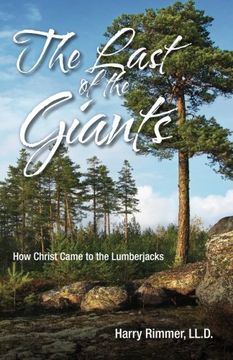 portada The Last of the Giants: How Christ Came to the Lumberjacks