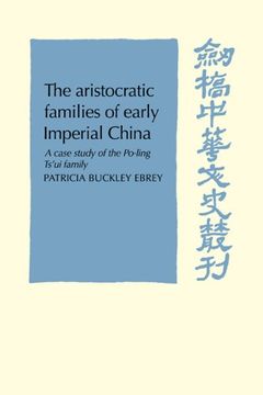 portada The Aristocratic Families in Early Imperial China: A Case Study of the Po-Ling Ts'ui Family (Cambridge Studies in Chinese History, Literature and Institutions) (in English)