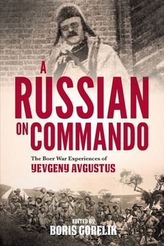 portada A RUSSIAN ON COMMANDO - The Boer War Experiences of Yevgeny Avgustus (en Inglés)