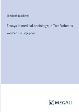 portada Essays in medical sociology; In Two Volumes: Volume 1 - in large print (en Inglés)