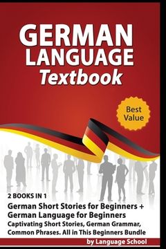 portada German Language Textbook: 2 BOOKS IN 1: German Short Stories for Beginners + German Language for Beginners, Captivating Short Stories, German Gr (in English)