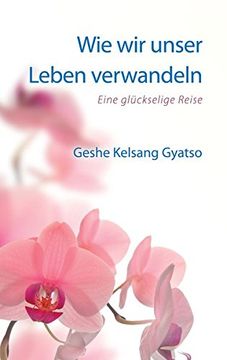 portada Wie wir Unser Leben Verwandeln: Eine Glückselige Reise (in German)