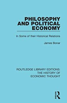 portada Philosophy and Political Economy: In Some of Their Historical Relations (Routledge Library Editions: The History of Economic Thought) (en Inglés)