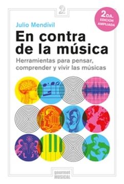 portada En Contra de la Musica Herramientas Para Pensar Comprender y Vivir las Musicas [2 Edicion Ampliada] (in Spanish)