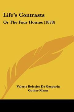 portada life's contrasts: or the four homes (1878) (in English)