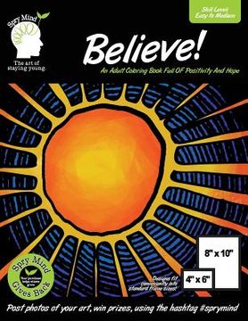 portada Believe! An Adult Coloring Book Full Of Positivity And Hope: An Easy Coloring Book For Adults Of All Ages (en Inglés)