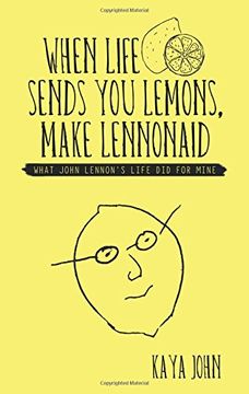 portada When Life Sends You Lemons, Make LENNONAID: What John Lennon's life did for mine