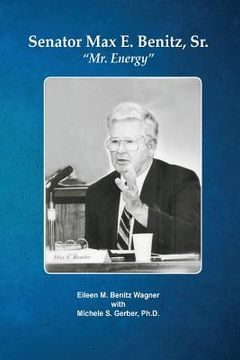 portada Senator Max E. Benitz, Sr.: "Mr. Energy" (in English)