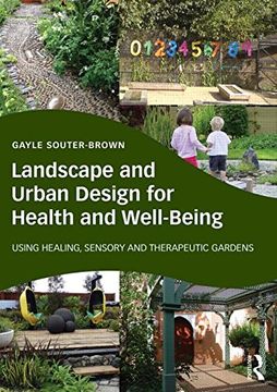 portada Landscape and Urban Design for Health and Well-Being: Using Healing, Sensory and Therapeutic Gardens