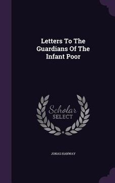 portada Letters To The Guardians Of The Infant Poor (en Inglés)