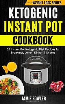 portada Ketogenic Instant Pot Cookbook: 35 Instant Pot Ketogenic Diet Recipes For Breakfast, Lunch, Dinner & Snacks