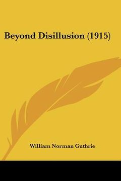 portada beyond disillusion (1915) (in English)