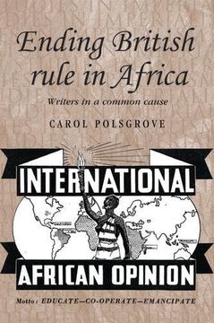 portada Ending British Rule in Africa: Writers in a Common Cause (Studies in Imperialism) (en Inglés)