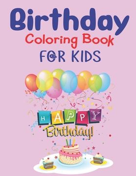 portada Birthday Coloring Book for Kids: An Birthday Coloring Book with beautiful Birthday Cake, Cupcakes, Hat, bears, boys, girls, candles, balloons, and man (en Inglés)