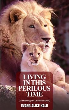 portada Living in this Perilous Time: Overcoming The Leviathan Spirit