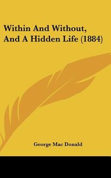 portada within and without, and a hidden life (1884) (en Inglés)