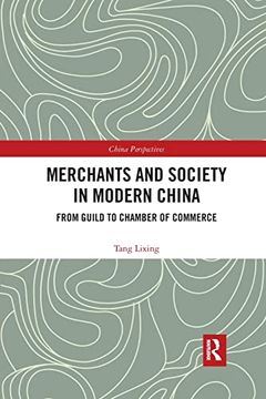 portada Merchants and Society in Modern China: From Guild to Chamber of Commerce (China Perspectives) (en Inglés)