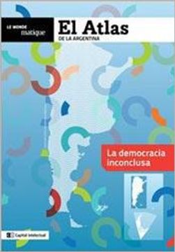 portada El Atlas de la Argentina: La Democracia Inconclusa