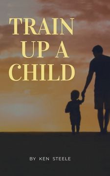 portada Train Up a Child: Notes, Quotes and Anecdotes (en Inglés)