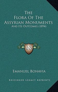 portada the flora of the assyrian monuments: and its outcomes (1894) (en Inglés)