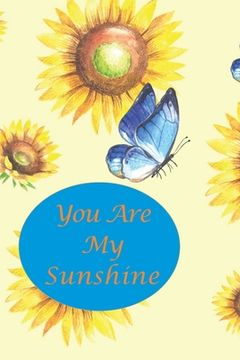portada You Are My Sunshine: Sunflower and Blue Butterfly (en Inglés)