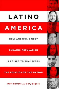 portada Latino America: How America's Most Dynamic Population is Poised to Transform the Politics of the Nation