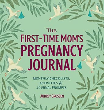portada The First-Time Mom's Pregnancy Journal: Monthly Checklists, Activities, & Journal Prompts (en Inglés)