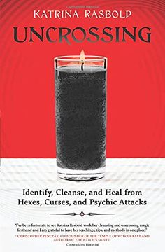 portada Uncrossing: Identify, Cleanse, and Heal From Hexes, Curses, and Psychic Attack (en Inglés)