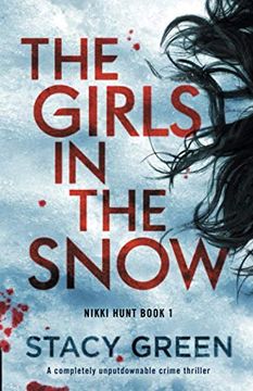 portada The Girls in the Snow: A Completely Unputdownable Crime Thriller: 1 (Nikki Hunt) (en Inglés)