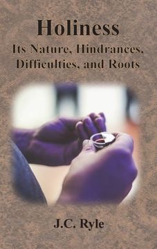 portada Holiness: Its Nature, Hindrances, Difficulties, and Roots (en Inglés)