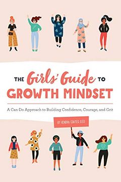 portada The Girls' Guide to Growth Mindset: A Can-Do Approach to Building Confidence, Courage, and Grit (in English)