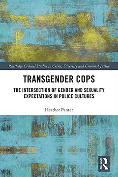 portada Transgender Cops: The Intersection of Gender and Sexuality Expectations in Police Cultures (en Inglés)