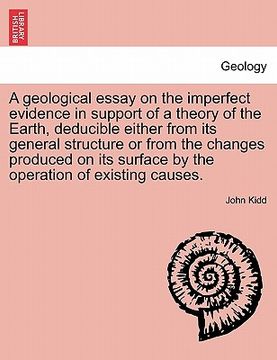 portada a geological essay on the imperfect evidence in support of a theory of the earth, deducible either from its general structure or from the changes pr (en Inglés)