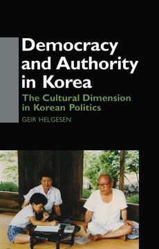 portada Democracy and Authority in Korea: The Cultural Dimension in Korean Politics (en Inglés)