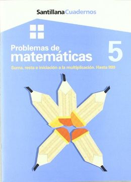 problemas de matemáticas, 5 suma, resta e iniciación a la multiplicación. hasta 999, educación primaria. cuadernos